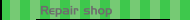 Repair shop